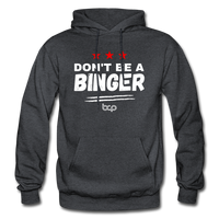 Don't be a Binger - Hoodie - charcoal grey
