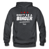 Don't be a Binger - Hoodie - charcoal grey