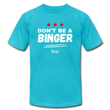 Don't Be a Binger - T-shirt - turquoise