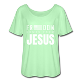Freedom Comes From Jesus - Flowy T-Shirt - mint green