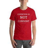 Coercion is Not Consent - T-Shirt
